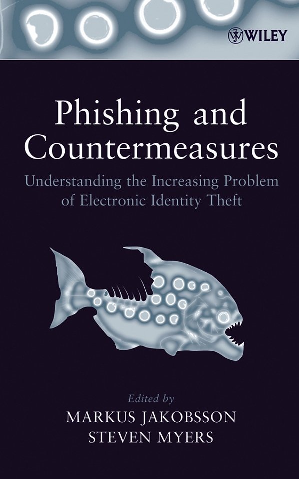 Phishing and Countermeasures – Understanding the Increasing Problem of Electronic Identity Theft