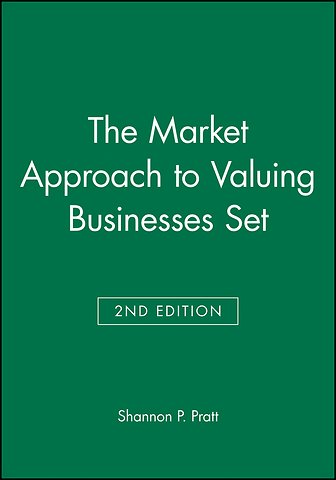 The Market Approach to Valuing Businesses Second Edition Set