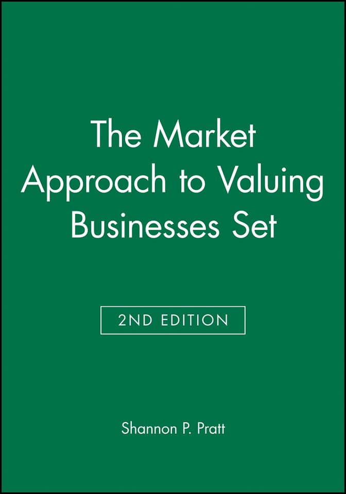 The Market Approach to Valuing Businesses Second Edition Set