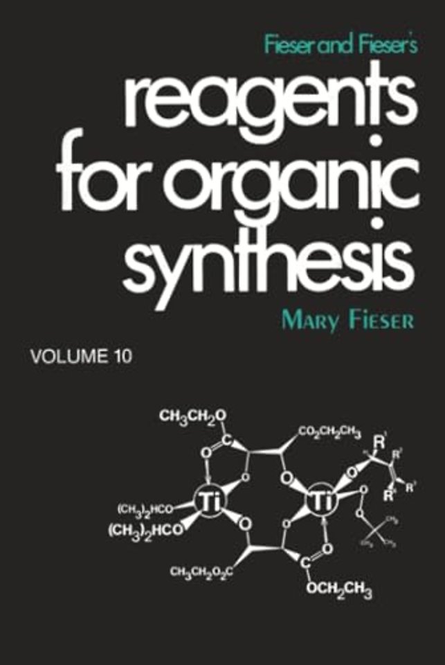 Fieser and Fieser's Reagents for Organic Synthesis, Volume 10