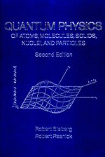 Quantum Physics of Atoms, Solids, Molecules, Nuclei and Particles
