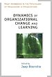 Dynamics of Organizational Change and Learning