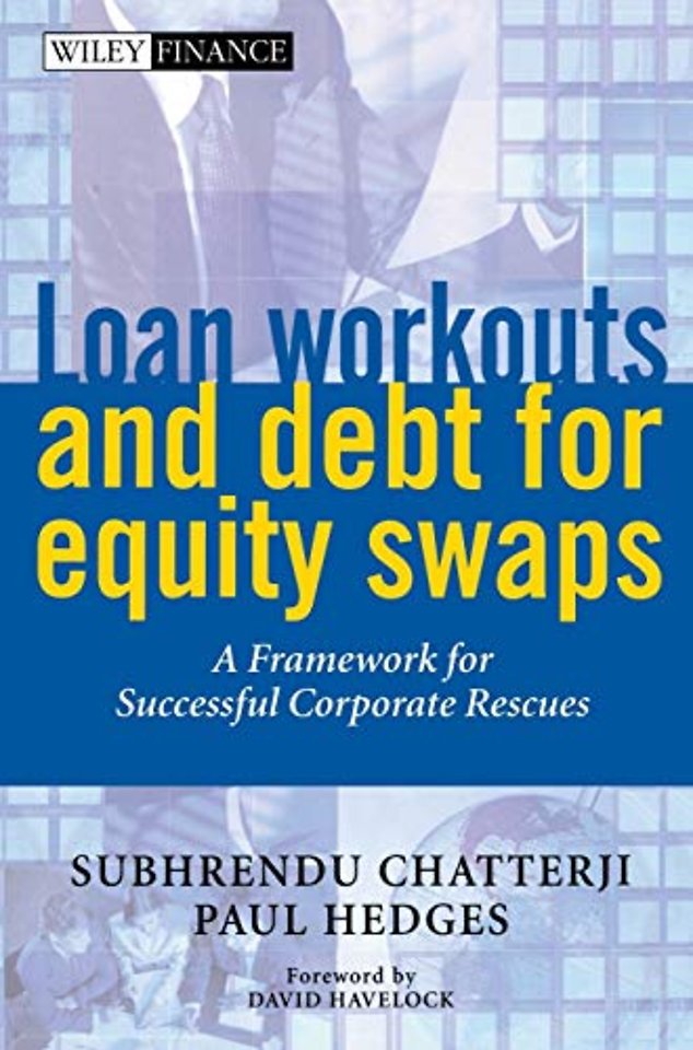 Loan Workouts & Debt for Equity Swaps – A Framework for Successful Corporate Rescues