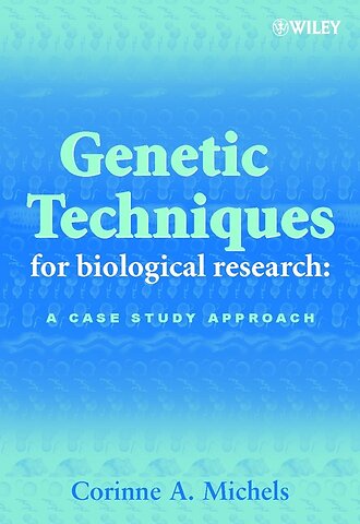 Genetic Techniques for Biological Research – A Case Study Approach