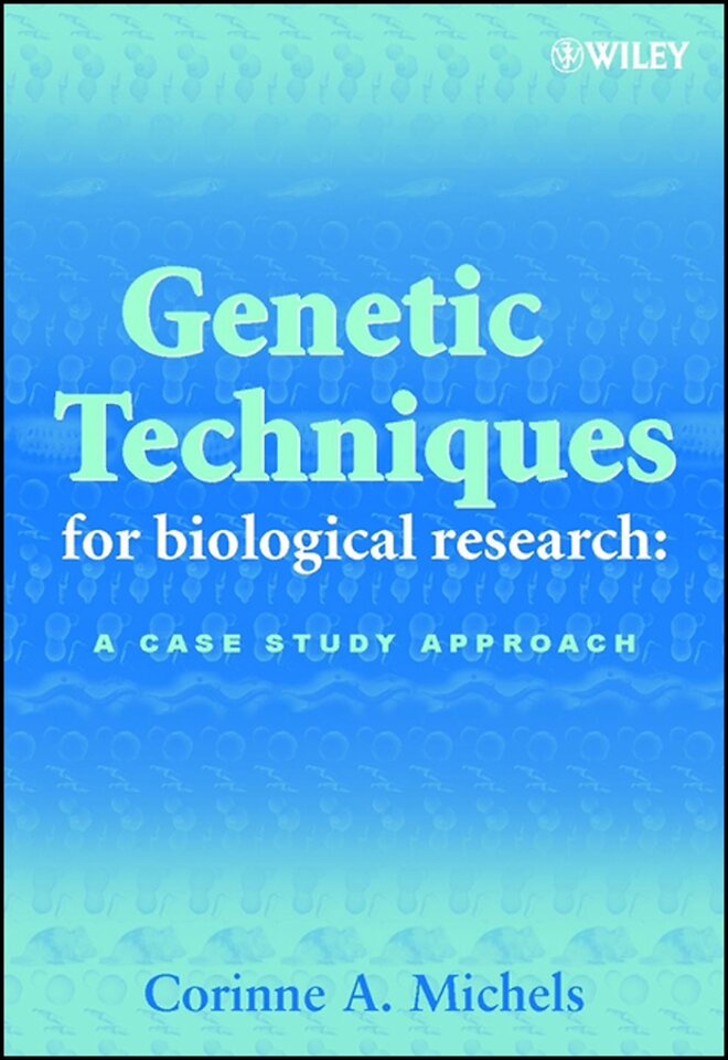 Genetic Techniques for Biological Research – A Case Study Approach