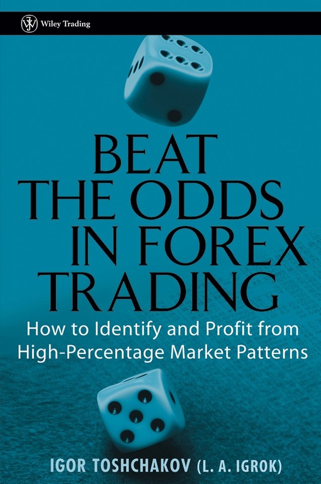 Beat the Odds in Forex Trading – How To Identify and Profit from High Percentage Market Patterns