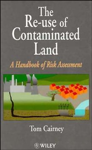 The Re–Use of Contaminated Land – A Hdbk of Risk Assessment