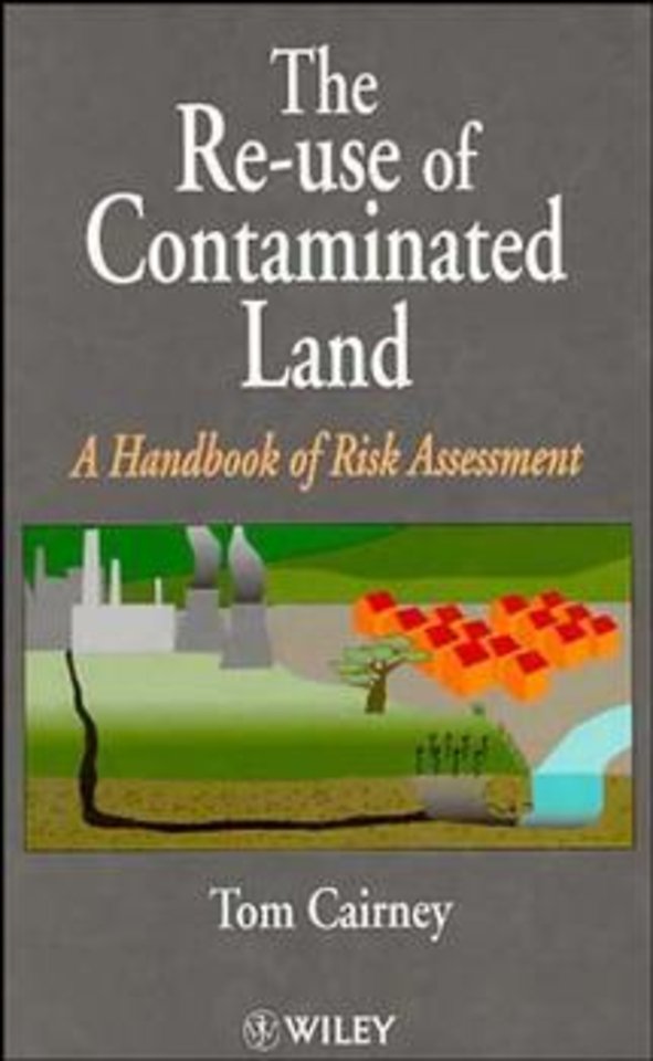 The Re–Use of Contaminated Land – A Hdbk of Risk Assessment