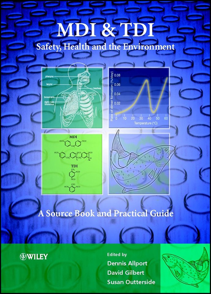 MDI & TDI: Safety, Health & the Environment – A Source Book & Practical Guide