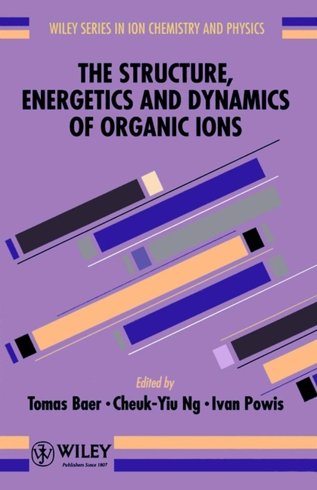 The Structure, Energetics, & Dynamics of Organic Ions