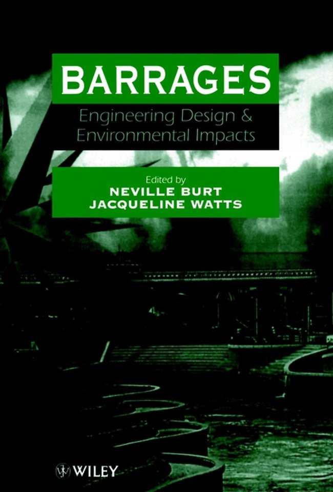Barrages – Engineering Design & Environmental Impacts (International Conference 10–13 September 1996, Cardiff, UK)