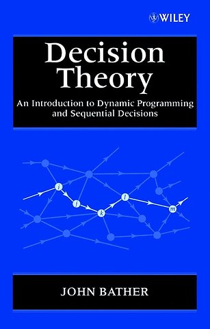 Decision Theory – An Introduction to Dynamic Programming & Sequential Decisions