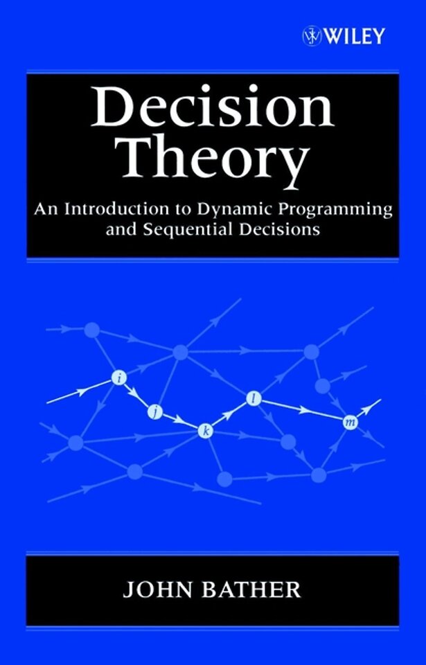 Decision Theory – An Introduction to Dynamic Programming & Sequential Decisions