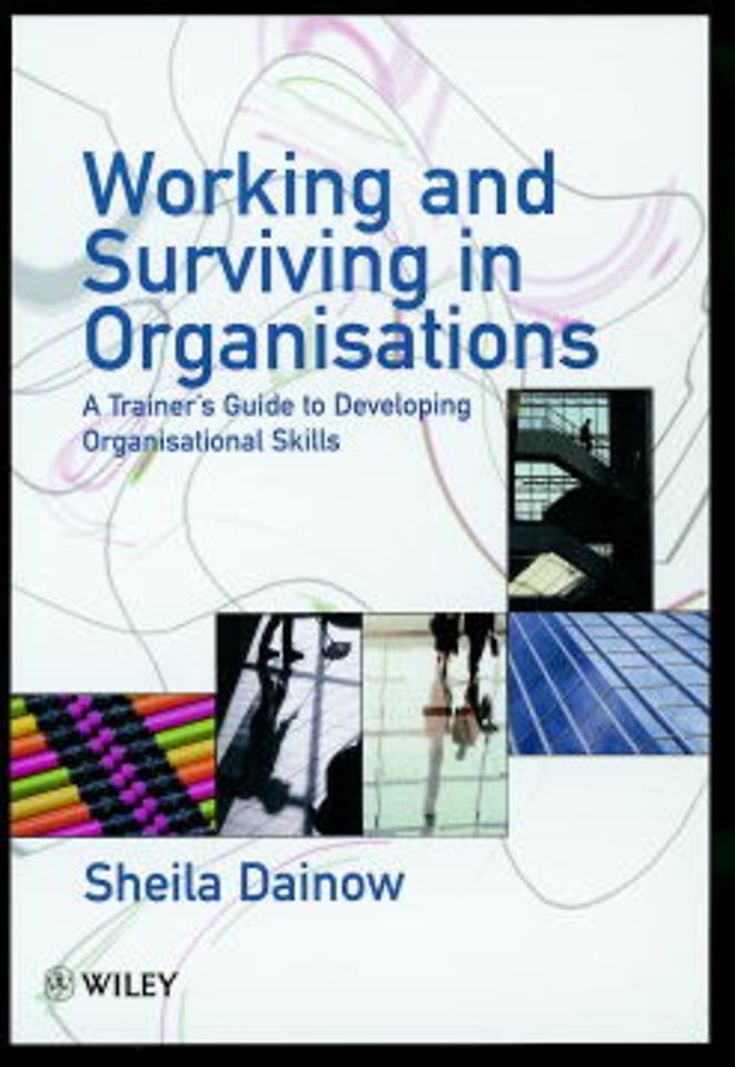 Working & Surviving in Organisations – A Trainers Guide to Developing Organisational Skills