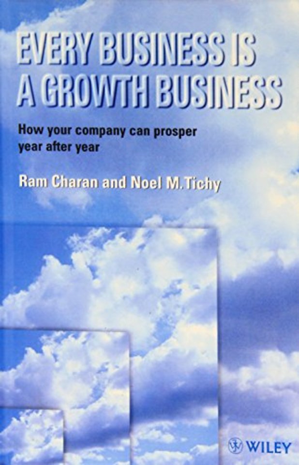 Every Business is a Growth Business – How Your Company Can Prosper Year After Year