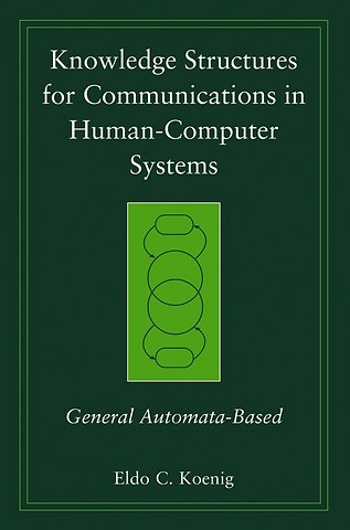 Knowledge Structures for Communications in Human–Computer Systems – General Automata–Based