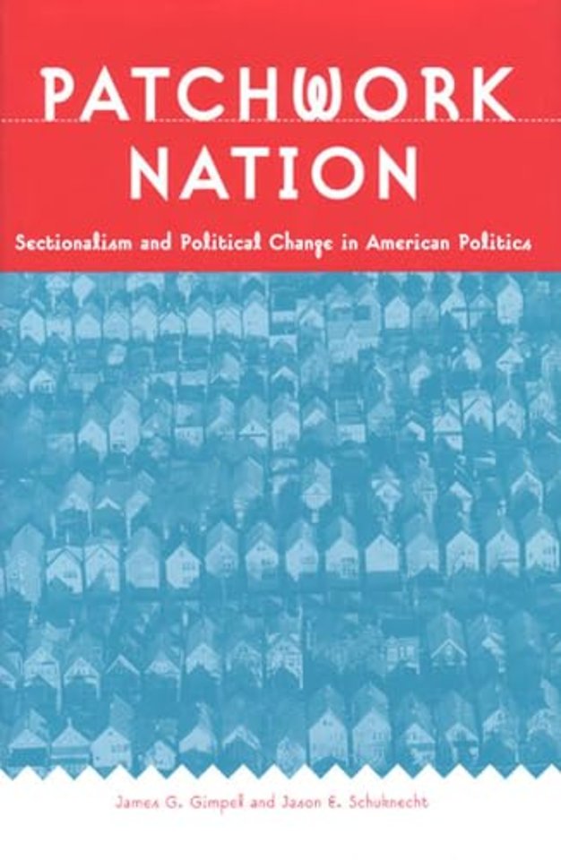 Patchwork Nation – Sectionalism and Political Change in American Politics
