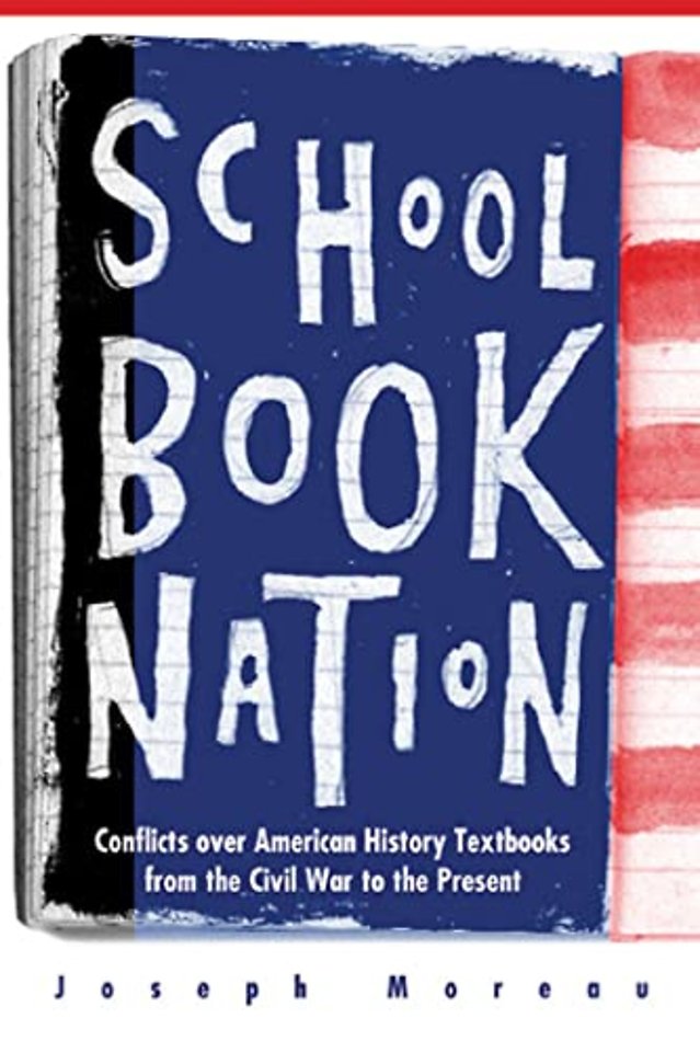 Schoolbook Nation – Conflicts over American History Textbooks from the Civil War to the Present