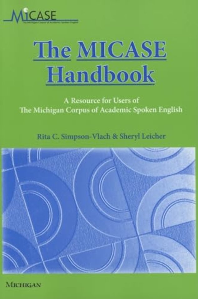 The MICASE Handbook – A Resource for Users of the Michigan Corpus of Academic Spoken English