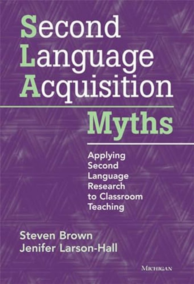 Second Language Acquisition Myths – Applying Second Language Research to Classroom Teaching