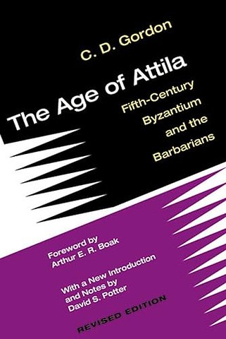The Age of Attila – Fifth–Century Byzantium and the Barbarians