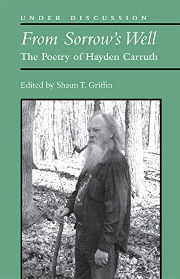 From Sorrow`s Well – The Poetry of Hayden Carruth