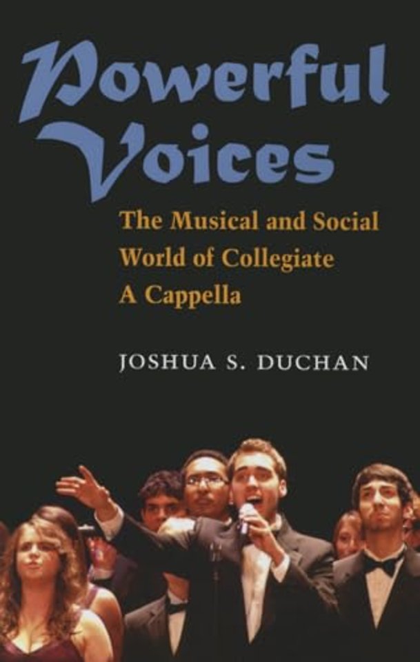 Powerful Voices – The Musical and Social World of Collegiate A Cappella