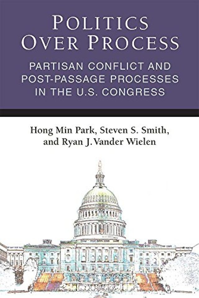 Politics Over Process – Partisan Conflict and Post–Passage Processes in the U.S. Congress