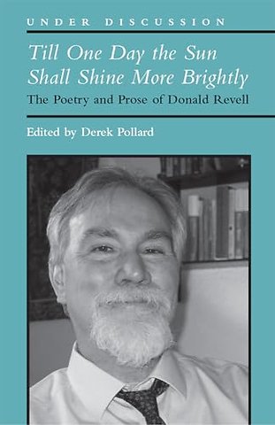 Till One Day the Sun Shall Shine More Brightly – The Poetry and Prose of Donald Revell