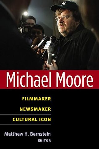 Michael Moore – Filmmaker, Newsmaker, Cultural Icon