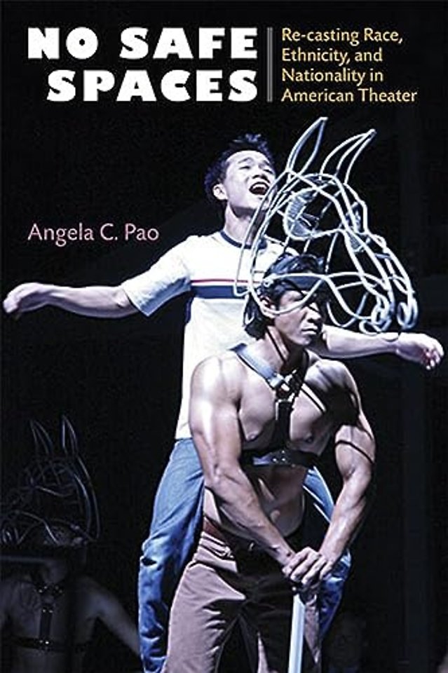 No Safe Spaces – Re–casting Race, Ethnicity, and Nationality in American Theater