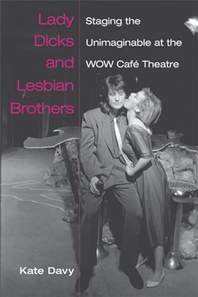 Lady Dicks and Lesbian Brothers – Staging the Unimaginable at the WOW Café Theatre