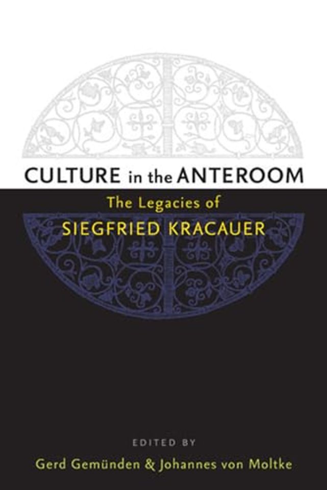Culture in the Anteroom – The Legacies of Siegfried Kracauer