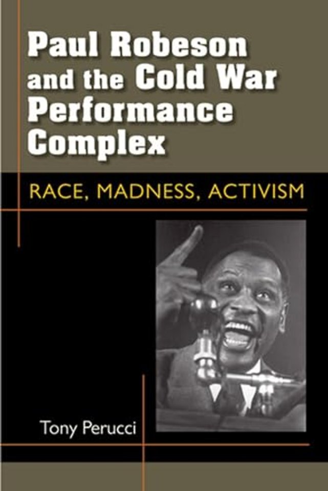 Paul Robeson and the Cold War Performance Comple – Race, Madness, Activism