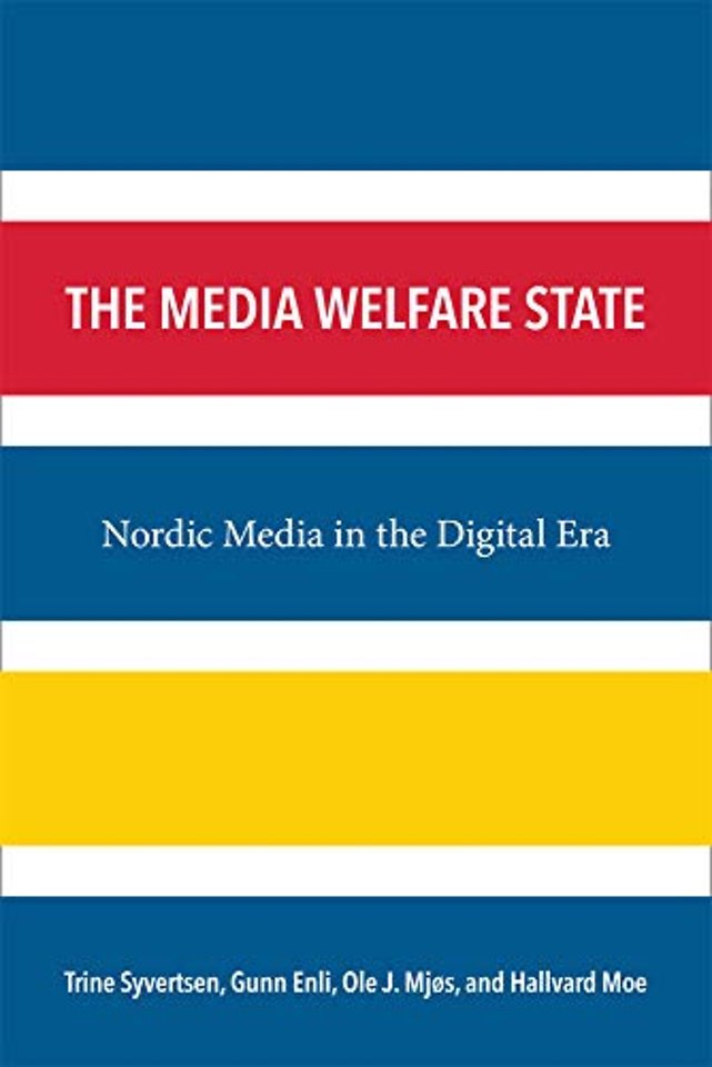 The Media Welfare State – Nordic Media in the Digital Era