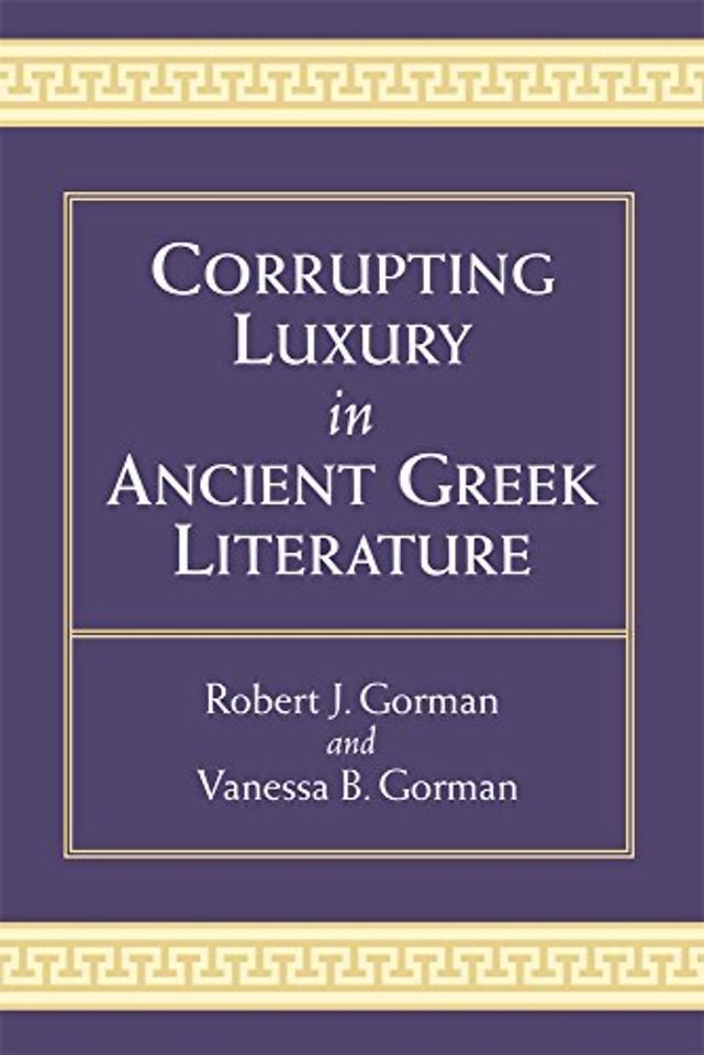 Corrupting Luxury in Ancient Greek Literature