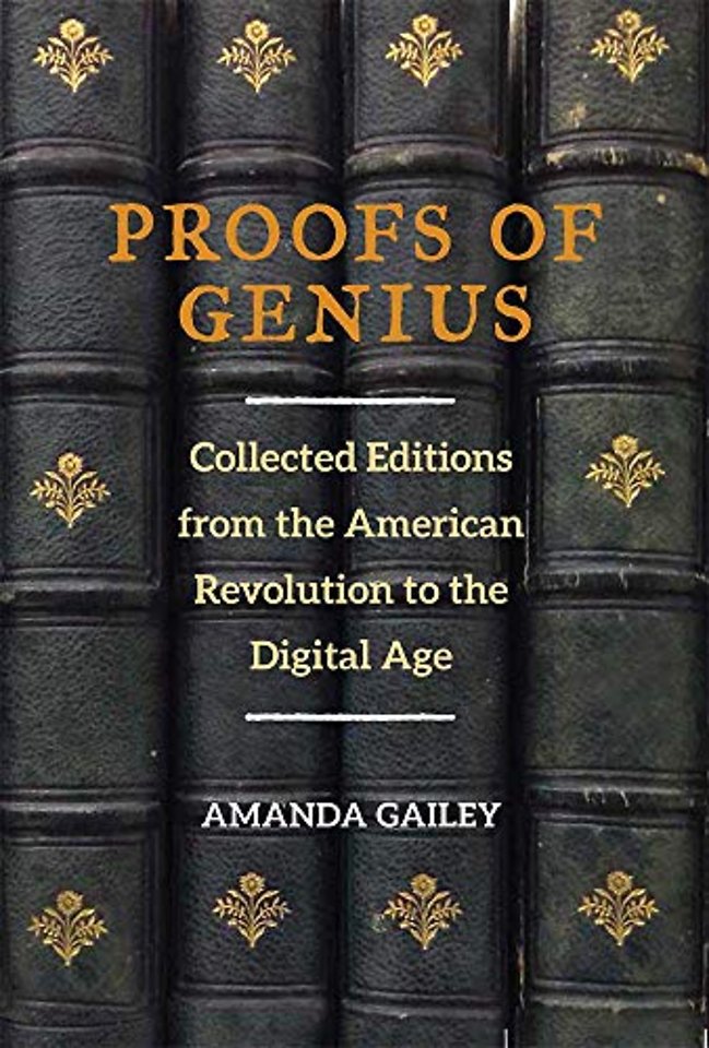 Proofs of Genius – Collected Editions from the American Revolution to the Digital Age