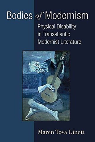 Bodies of Modernism – Physical Disability in Transatlantic Modernist Literature