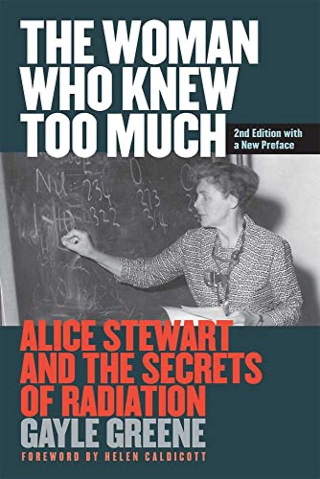 The Woman Who Knew Too Much, Revised Ed. – Alice Stewart and the Secrets of Radiation