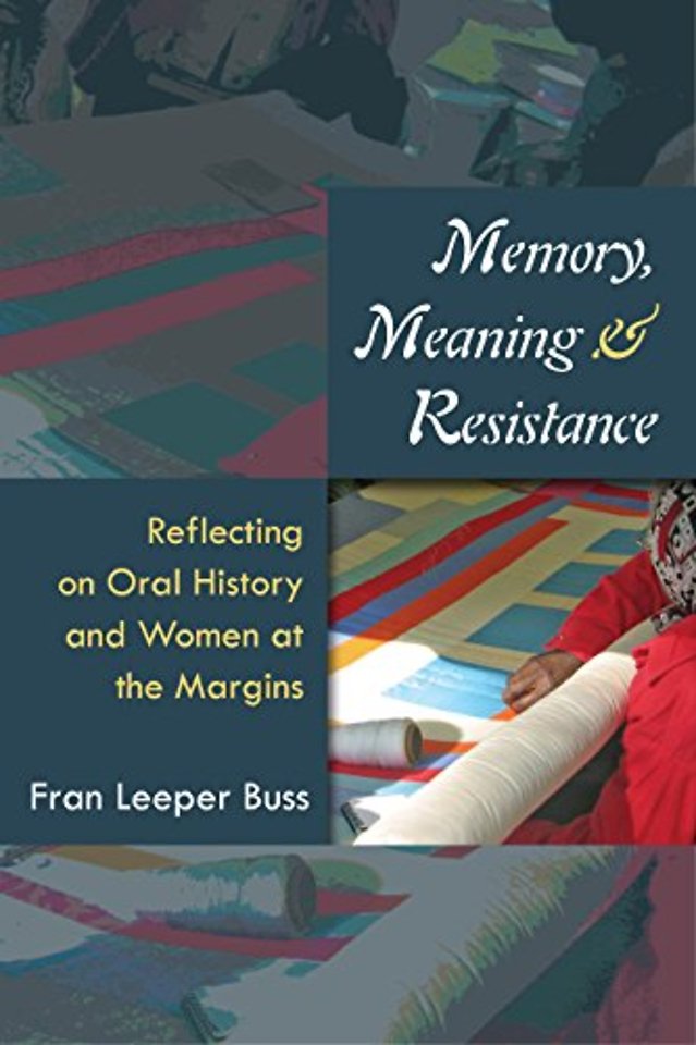 Memory, Meaning, and Resistance – Reflecting on Oral History and Women at the Margins