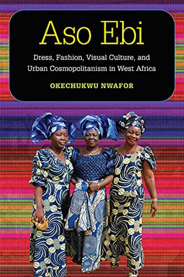 Aso Ebi – Dress, Fashion, Visual Culture, and Urban Cosmopolitanism in West Africa
