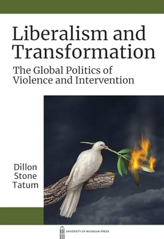 Liberalism and Transformation – The Global Politics of Violence and Intervention