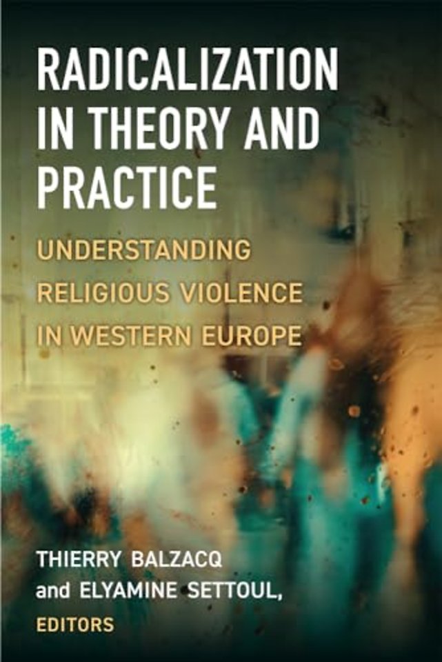 Radicalization in Theory and Practice – Understanding Religious Violence in Western Europe