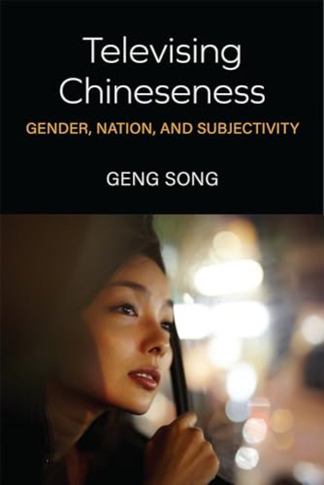 Televising Chineseness – Gender, Nation, and Subjectivity