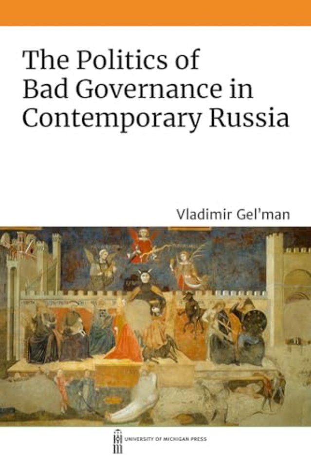 The Politics of Bad Governance in Contemporary Russia
