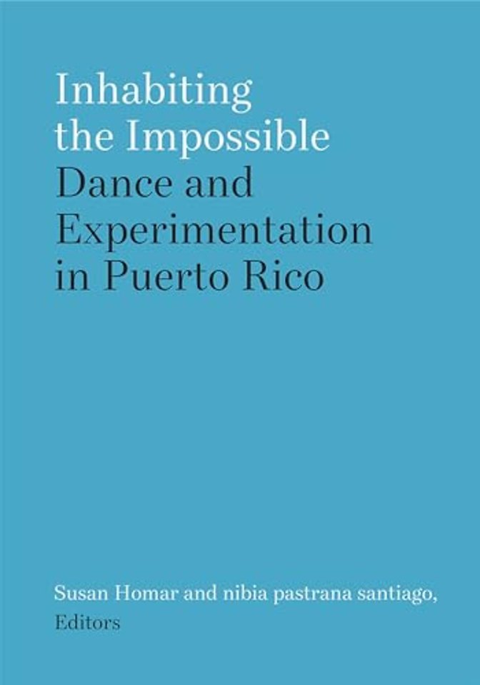 Inhabiting the Impossible – Dance and Experimentation in Puerto Rico