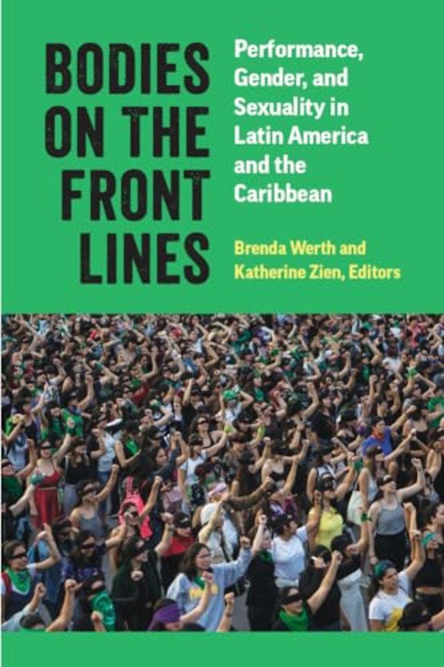 Bodies on the Front Lines – Performance, Gender, and Sexuality in Latin America and the Caribbean