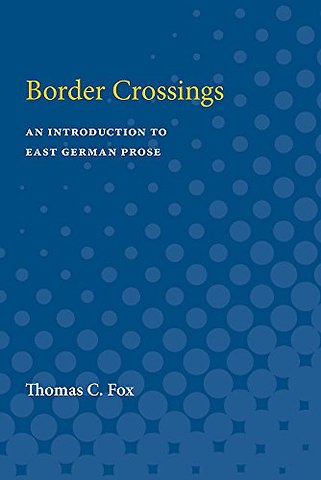 Border Crossings – An Introduction to East German Prose
