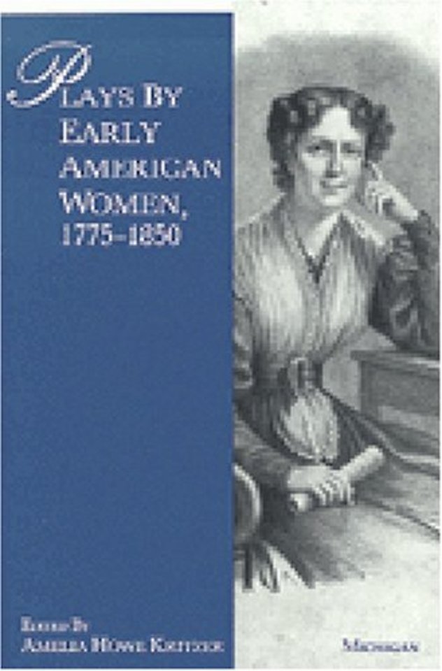 Plays by Early American Women, 1775–1850