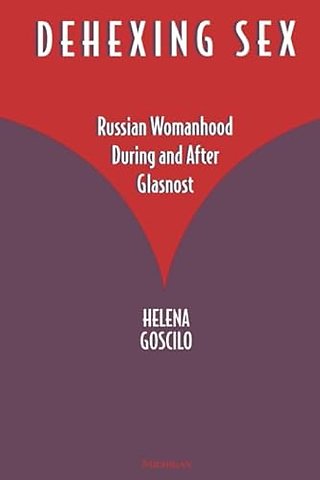 Dehexing Sex – Russian Womanhood During and After Glasnost